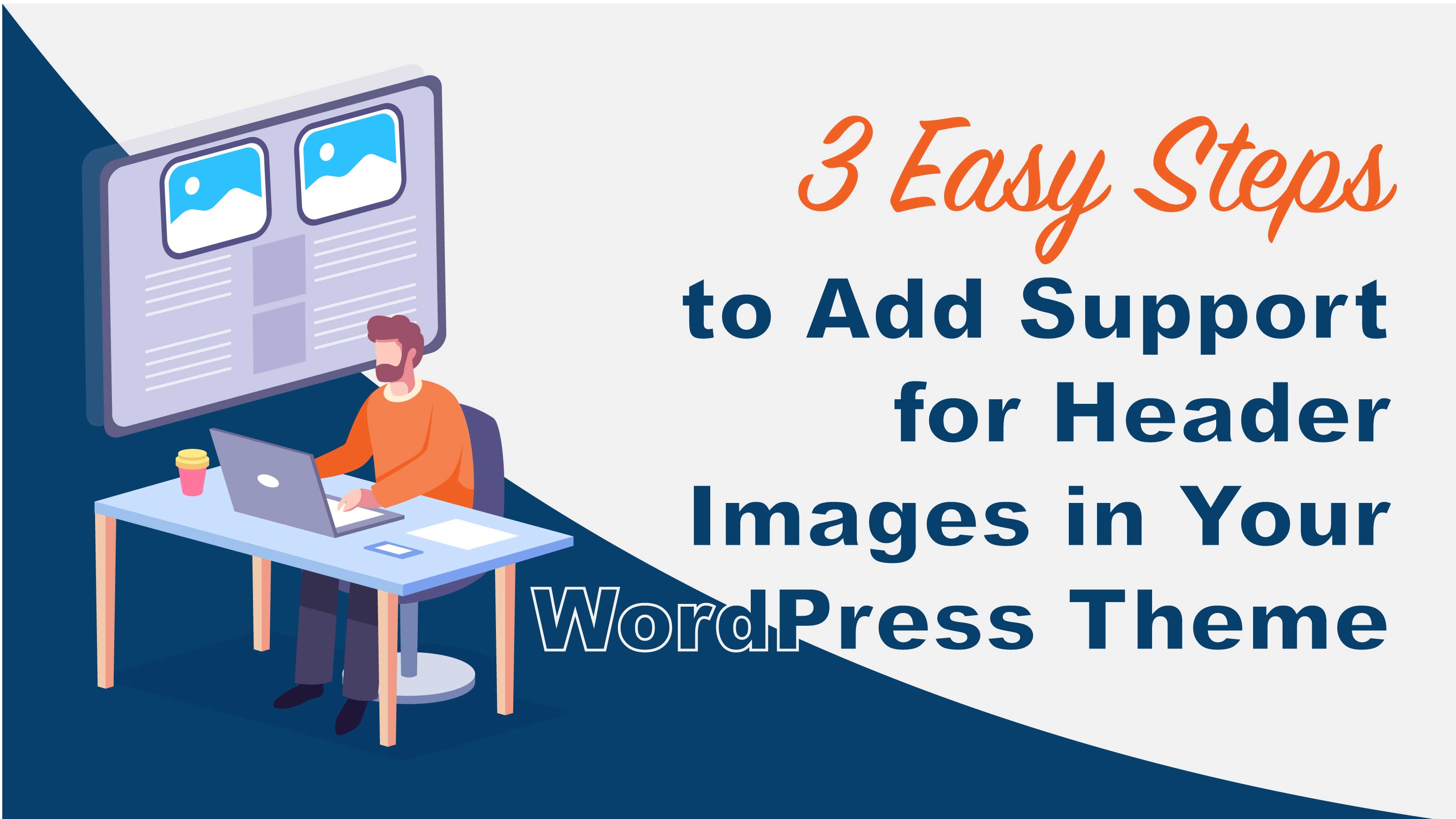 3 Easy Steps to Add Support for Header Images in Your WordPress Theme