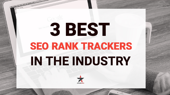 3 Best SEO Rank Trackers in the Industry