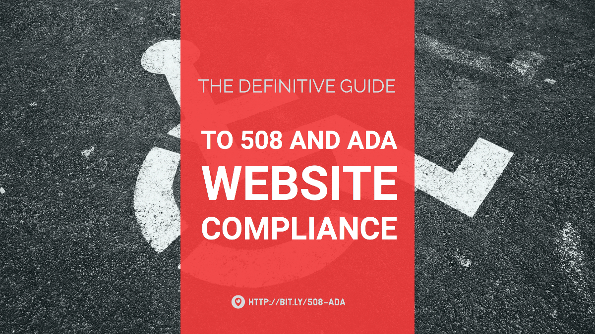 The Definitive Guide to 508 and ADA Website Compliance